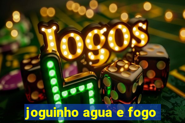 joguinho agua e fogo